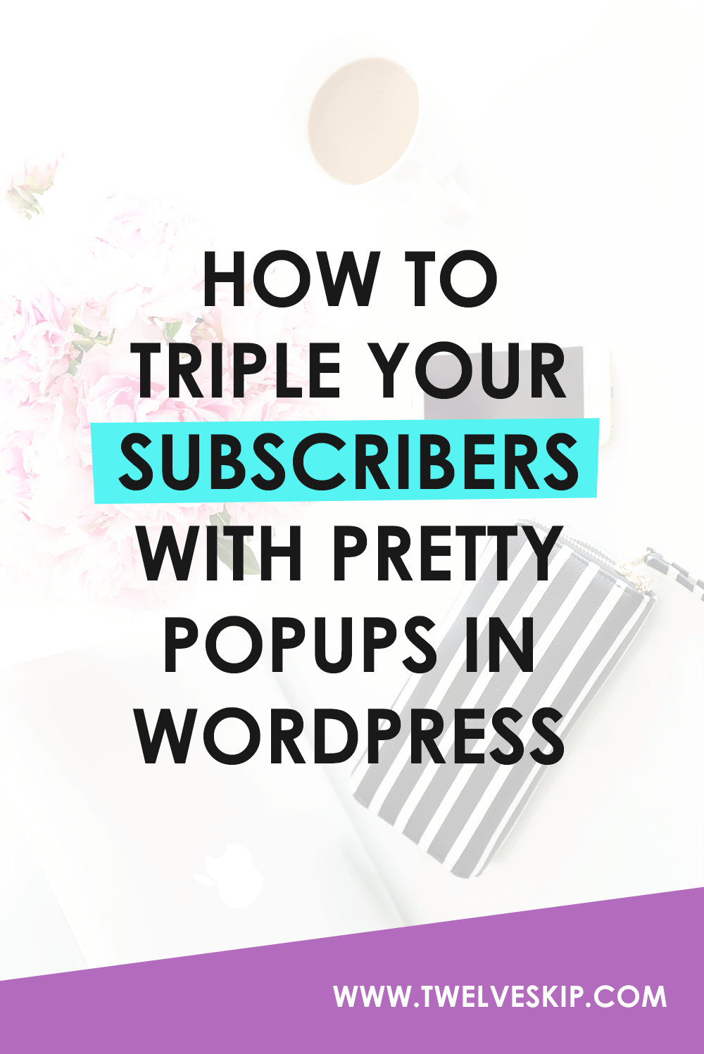 How To Triple Your Subscribers With Pretty Popups in WordPress